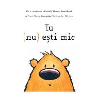 Tu (nu) esti mic - Anna Kang