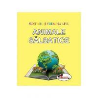 Animale salbatice. Sunt mic si vreau sa aflu