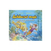 Autobuzul magic. In adancul oceanului - Joanna Cole, Bruce Degen