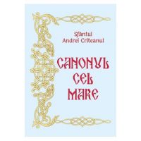 Canonul cel Mare - Sfantul Andrei Criteanul