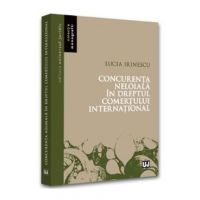 Concurenta neloiala in dreptul comertului international - Lucia Irinescu