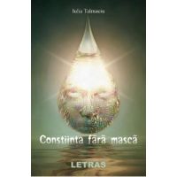 Constiinta fara masca - Iulia Talmaciu