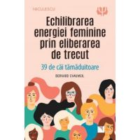 Echilibrarea energiei feminine prin eliberarea de trecut - Bernard Chaumeil