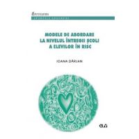 Modele de abordare la nivelul intregii scoli a elevilor in risc - Ioana Darjan