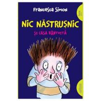 Nic Nastrusnic si casa bantuita - Francesca Simon