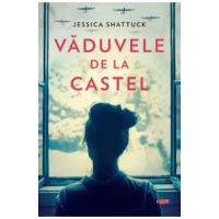 Vaduvele de la castel - Jessica Shattuck