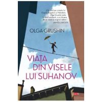 Viata din visele lui Suhanov - Olga Grushin
