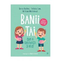 Banii tai. Cum ii cheltuiesti si de ce - Gerry Bailey, Felicia Law, William Whitehead