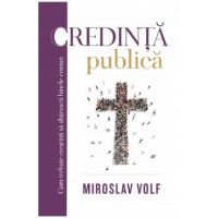 Credinta publica - Miroslav Volf