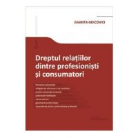 Dreptul relatiilor dintre profesionisti si consumatori - Juanita Goicovici