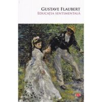 Educatia sentimentala - Gustave Flaubert