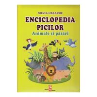 Enciclopedia picilor: Animale si pasari - Silvia Ursache