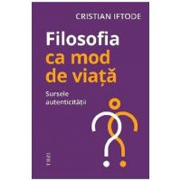 Filosofia ca mod de viata - Cristian Iftode