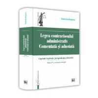 Legea contenciosului administrativ. Comentata si adnotata - Gabriela Bogasiu