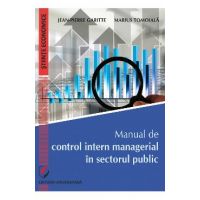 Manual de control intern managerial in sectorul public - Jean-Pierre Garitte, Marius Tomoiala