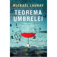 Teorema umbrelei sau arta de a observa lumea cu bun-simt - Michael Launay