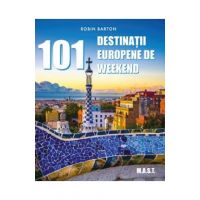 101 destinatii europene de weekend - Robin Barton