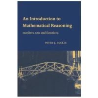 An Introduction to Mathematical Reasoning. Numbers, Sets and Functions - Peter J. Eccles
