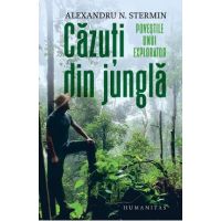 Cazuti din jungla. Povestile unui explorator - Alexandru N. Stermin