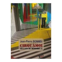 Cirquamoi. Eclats de memoire Vol.2 - Jean-Pierre Bonnel
