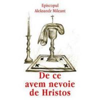 De ce avem nevoie de Hristos - Episcopul Aleksandr Mileant