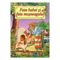 Fata babei si fata mosneagului. Adaptare - Ion Creanga