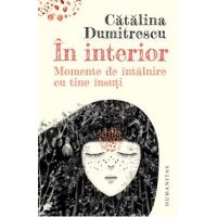 In interior. Momente de intalnire cu tine insuti - Catalina Dumitrescu