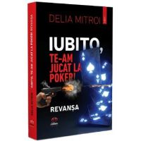 Iubito, te-am jucat la poker! Revansa - Delia Mitroi