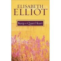 Keep a Quiet Heart - Elisabeth Elliot