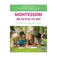 Montessori de la 6 la 12 ani - Charlotte Poussin, Hadrien Roche, Nadia Hamidi