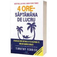 4 ore saptamana de lucru - Timothy Ferriss