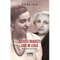 Aceasta dragoste care ne leaga. Reconstituirea unui asasinat - Doina Jela