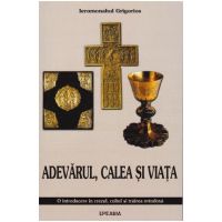 Adevarul, Calea si Viata - Ieromonahul Grigorios
