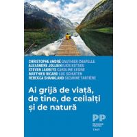 Ai grija de viata, de tine, de ceilalti si de natura - Christophe Andre, Gauthier Chapelle, Alexandre Jollien, Ilios Kotsou, Steven Laureys, Caroline Lesire