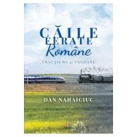 Caile Ferate Romane - Dan Nahaiciuc