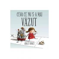 Ceva ce nu s-a mai vazut - Ashley Spires