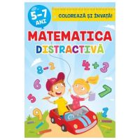 Coloreaza si invata. Matematica distractiva 5-7 ani. - Luminita Albu