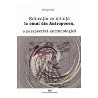 Educatia ca stiinta la omul din Antropocen, o perspectiva antropologica - Christoph Wulf