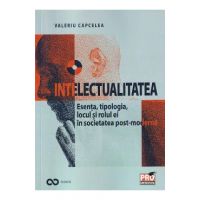 Intelectualitatea. Esenta, tipologia, locul si rolul ei - Valeriu Capcelea