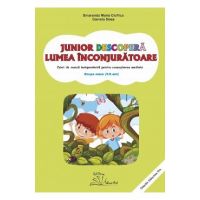 Junior descopera lumea inconjuratoare. 5-6 ani. Grupa mare - Smaranda Maria Cioflica, Daniela Dosa