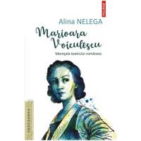 Marioara Voiculescu. Maresala teatrului romanesc - Alina Nelega