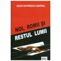 Noi, romii si restul lumii - Elena Dumitrescu-Nentwig