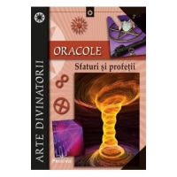 Oracole. Sfaturi si profetii
