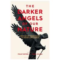 The Darker Angels of Our Nature - Philip Dwyer, Mark Micale