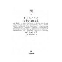 Uitatul in Cetate - Florin Biciusca