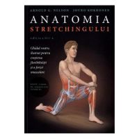 Anatomia stretchingului - Arnold G. Nelson, Jouko Kokkonen