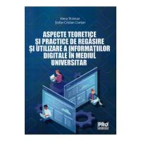 Aspecte teoretice si practice de regasire si utilizare a informatiei digitale in mediul universitar - Elena Tirziman, Stefan Cristian Ciortan
