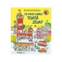 Ce face lumea toata ziua? - Richard Scarry