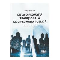 De la diplomatia traditionala la diplomatia publica - Gabriel Micu