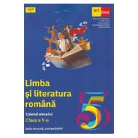 Limba si literatura romana - Clasa 5 - Caietul elevului - Florentina Samihaian, Sofia Dobra, Monica Halaszi, Anca Davidoiu-Roman, Horia Corches
